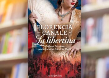 La libertina Madame Périchon, una espía en el Río de la Plata por Florencia Canale
