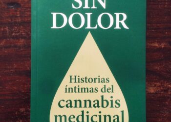 Sin dolor, Sin dolor Historias íntimas del cannabis medicinal Marcelo Morante y Mariela Morante
