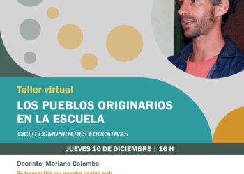 Taller Virtual «Los Pueblos Originarios en la Escuela» a cargo de Mariano Colombo