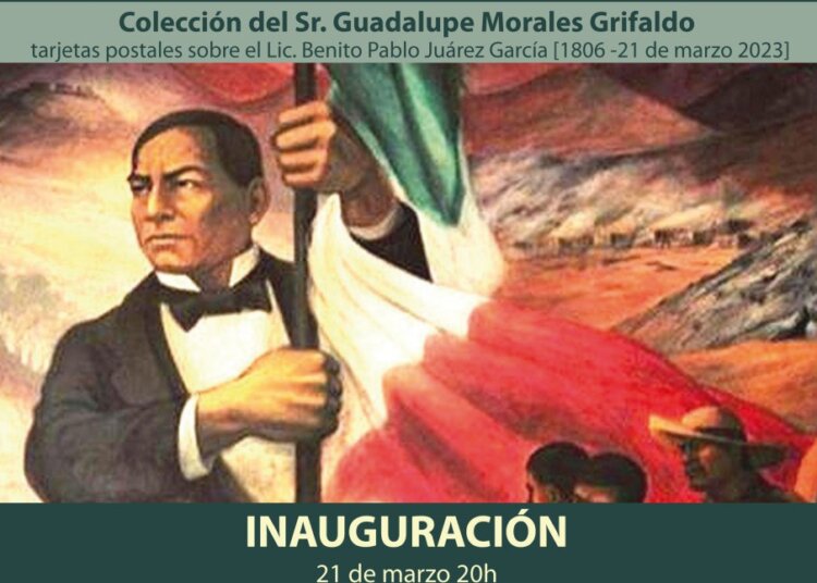 Donación y exposición de postales de Benito Juárez, en un nuevo aniversario de su natalicio