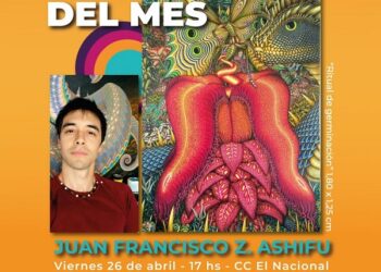 La Obra del Mes  «Ritual de germinación» a cargo de Juan Francisco Z. Ashifu.