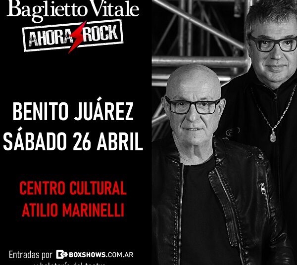Baglietto & Vitale – AHORA ROCK en Benito Juárez
